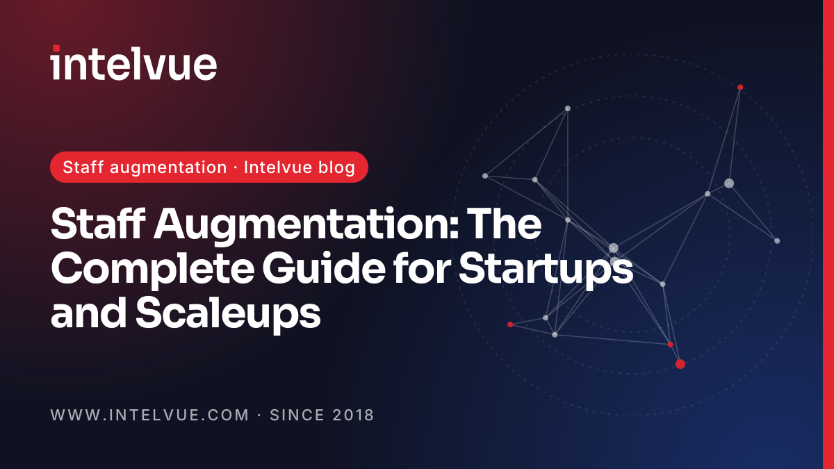 Staff Augmentation: The Complete Guide for Startups and Scaleups