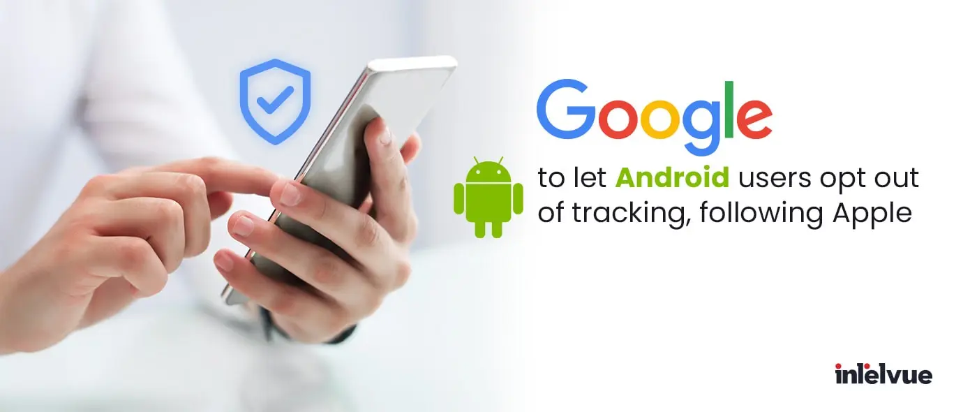 Google to let Android users opt out of tracking, following Apple