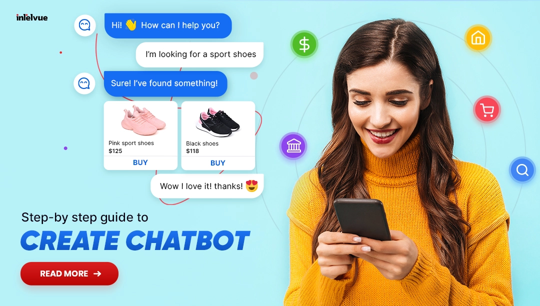 How to Create a Chatbot: [A Step-by-Step Guide 2023] - intelvue