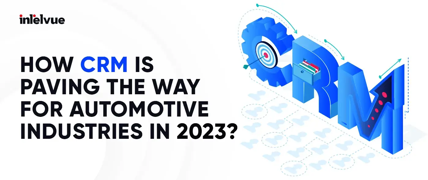 How is CRM Paving the Way for Automotive Industries in 2023?