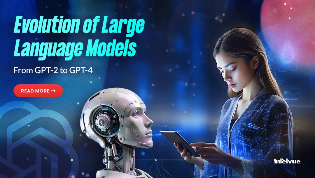 The Evolution of Large Language Models: From GPT-2 to GPT-4 - intelvue